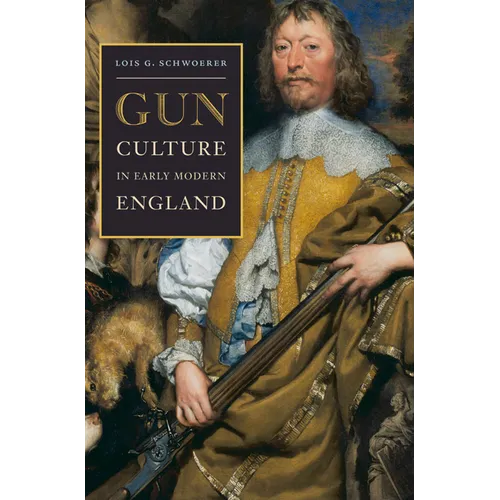 Gun Culture in Early Modern England - Hardcover