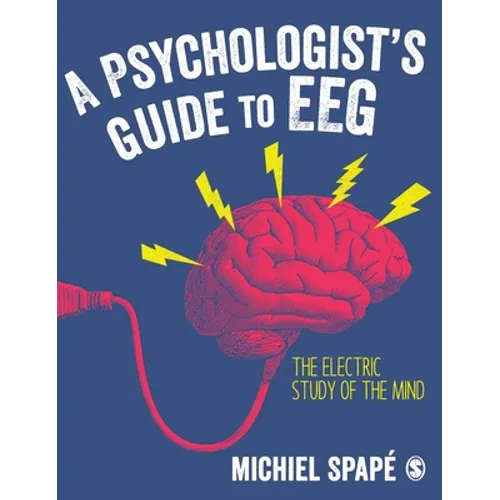A Psychologist's Guide to Eeg: The Electric Study of the Mind - Hardcover