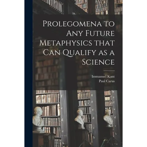 Prolegomena to Any Future Metaphysics That Can Qualify as a Science - Paperback