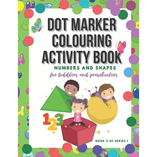 Dot Marker Colouring Activity Book: Numbers and Shapes for Toddlers and Preschoolers - Paperback