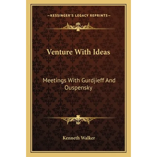 Venture With Ideas: Meetings With Gurdjieff And Ouspensky - Paperback