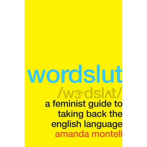 Wordslut: A Feminist Guide to Taking Back the English Language - Paperback