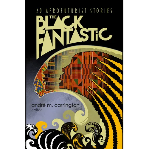 The Black Fantastic: 20 Afrofuturist Stories - Paperback
