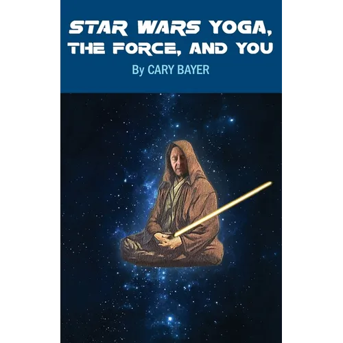 Star Wars Yoga, the Force, and You - Paperback