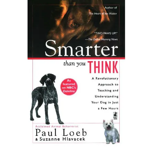 Smarter Than You Think: A Revolutionary Approach to Teaching and Understanding Your Dog in Just a Few Hours - Paperback