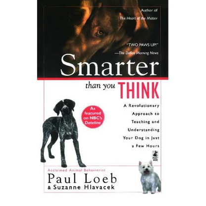 Smarter Than You Think: A Revolutionary Approach to Teaching and Understanding Your Dog in Just a Few Hours - Paperback