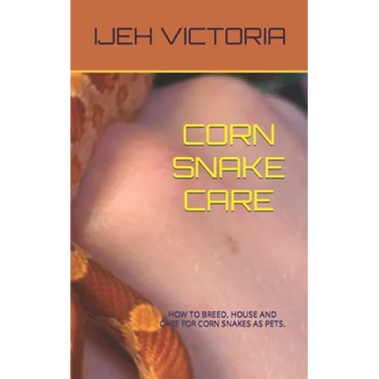 Corn Snake Care: How to Breed, House and Care for Corn Snakes as Pets - Paperback