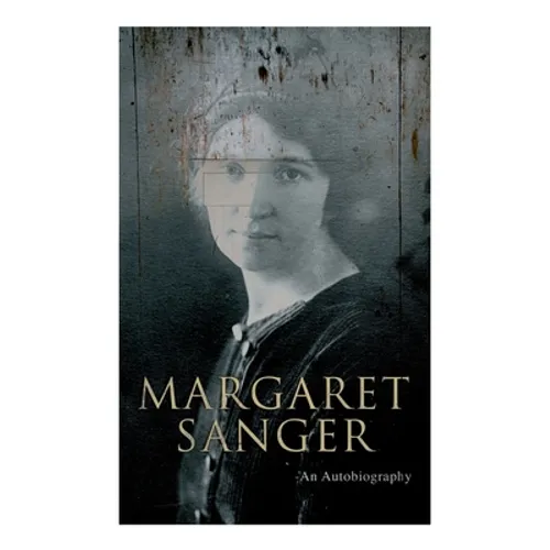 Margaret Sanger - An Autobiography: A Fight for a Birth Control - Paperback