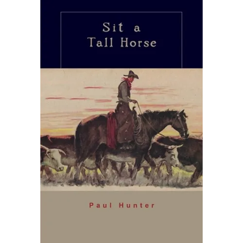 Sit a Tall Horse: Stories of Cowhand Give and Take - Paperback