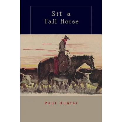Sit a Tall Horse: Stories of Cowhand Give and Take - Paperback