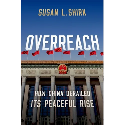Overreach: How China Derailed Its Peaceful Rise - Hardcover