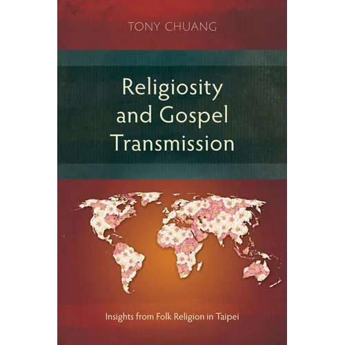 Religiosity and Gospel Transmission: Insights from Folk Religion in Taipei - Paperback