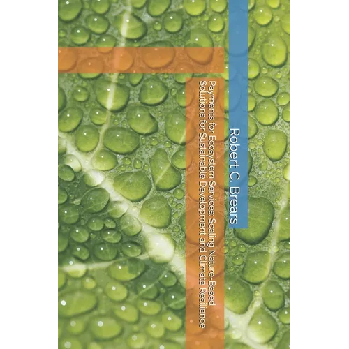 Payments for Ecosystem Services: Scaling Nature-Based Solutions for Sustainable Development and Climate Resilience - Paperback