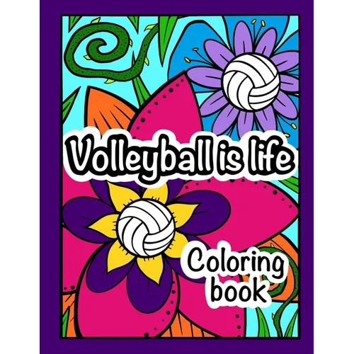 Volleyball is Life: Coloring Book - Paperback