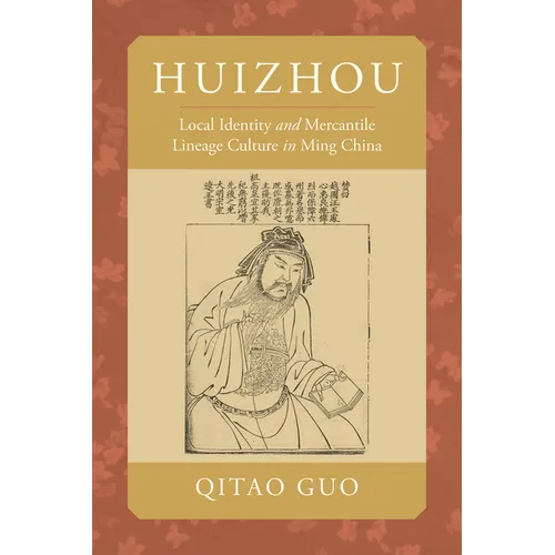 Huizhou: Local Identity and Mercantile Lineage Culture in Ming China - Paperback