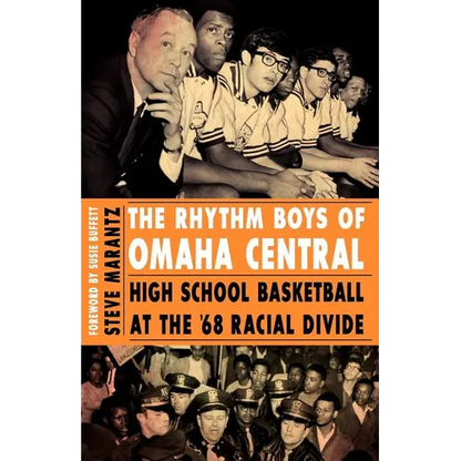 The Rhythm Boys of Omaha Central: High School Basketball at the '68 Racial Divide - Paperback
