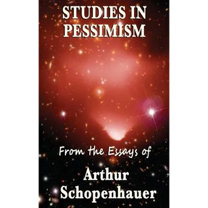 Studies in Pessimism: Essays on Suffering and Desire - Hardcover