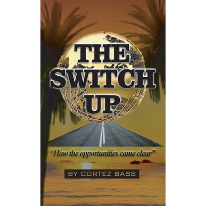 The Switch Up, How the opportunities came clear - Hardcover