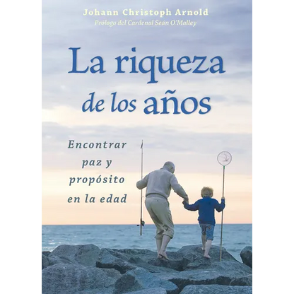 La Riqueza de Los Años: Encontrar Paz Y Propósito En La Edad - Paperback