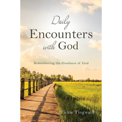 Daily Encounters with God: Remembering the Goodness of God - Paperback