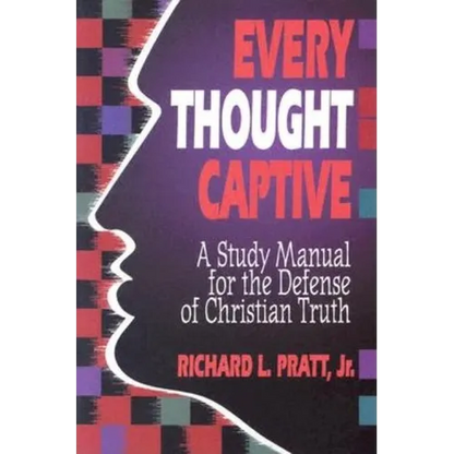 Every Thought Captive: A Study Manual for the Defense of the Truth - Paperback