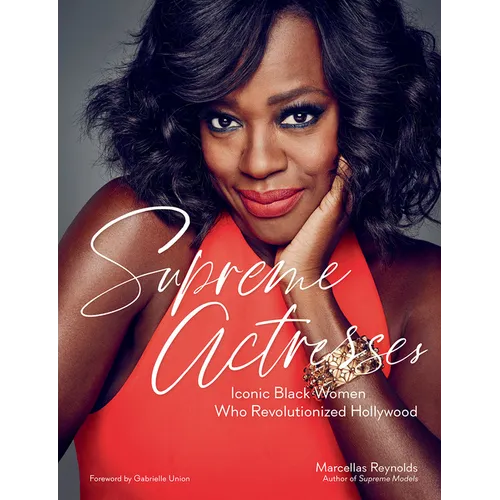 Supreme Actresses: Iconic Black Women Who Revolutionized Hollywood - Hardcover