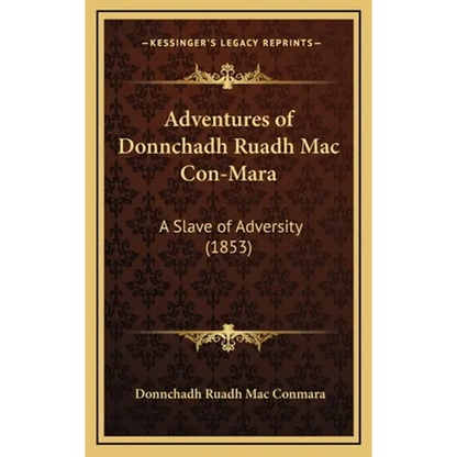 Adventures of Donnchadh Ruadh Mac Con-Mara: A Slave of Adversity (1853) - Hardcover