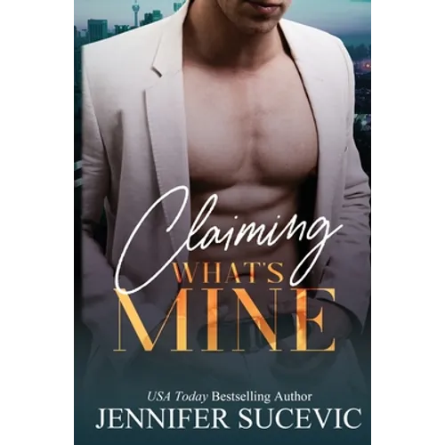 Claiming What's Mine: A Forbidden, Forced Proximity Enemies-to-Lovers Romantic Suspense Novel - Paperback