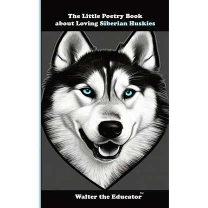 The Little Poetry Book about Loving Siberian Huskies - Paperback