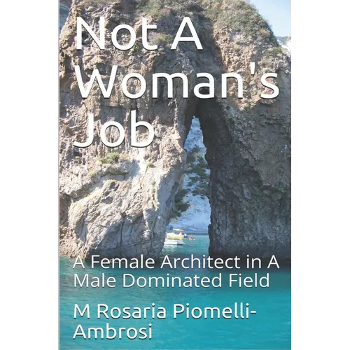 Not A Woman's Job: A Female Architect in A Male Dominated Field - Paperback