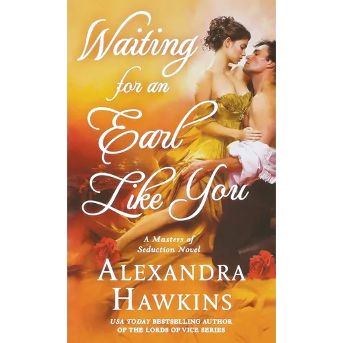 Waiting for an Earl Like You: A Masters of Seduction Novel - Paperback