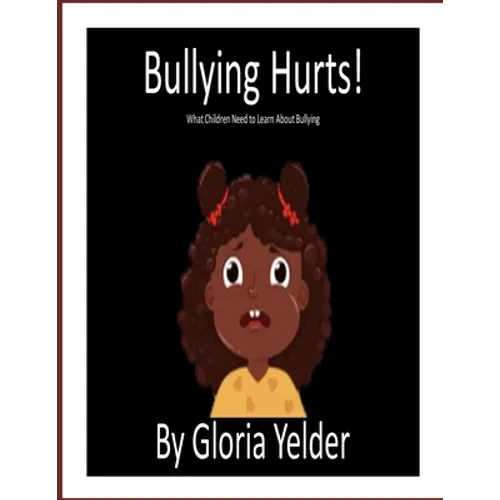 Bullying Hurts!: What Children Need to Learn About Bullying - Paperback