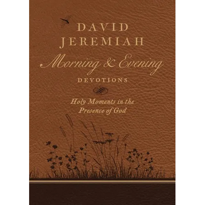 David Jeremiah Morning and Evening Devotions: Holy Moments in the Presence of God - Imitation Leather