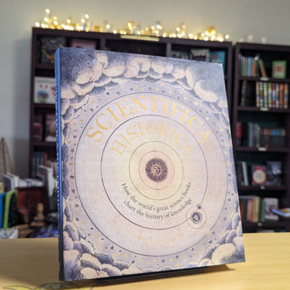 Scientifica Historica: How the world's great science books chart the history of knowledge (Liber Historica)