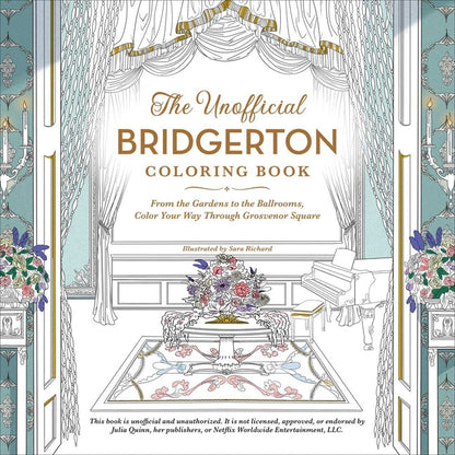 The Unofficial Bridgerton Coloring Book: From the Gardens to the Ballrooms, Color Your Way Through Grosvenor Square (Unofficial Coloring Book)
