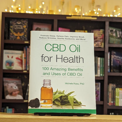 CBD Oil for Health: 100 Amazing Benefits and Uses of CBD Oil (For Health Series)