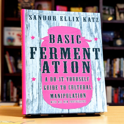 Basic Fermentation: A Do-It-Yourself Guide to Cultural Manipulation (Good Life)