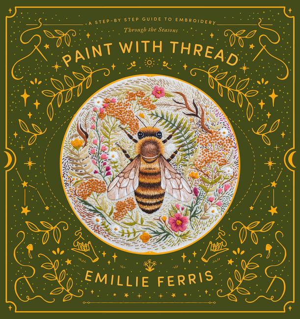 Paint With Thread: A Step-by-Step Guide to Embroidery Through the Seasons