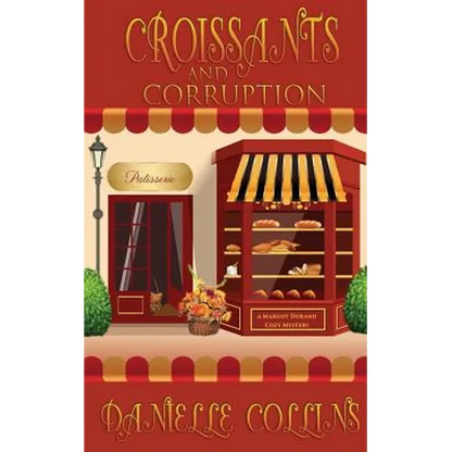 Croissants and Corruption: A Margot Durand Cozy Mystery - Paperback