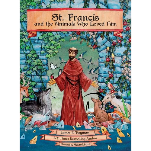St. Francis and the Animals Who Loved Him - Hardcover