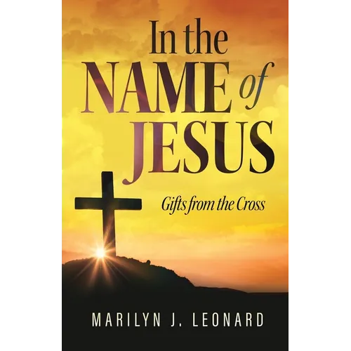 In the Name of Jesus: Gifts from the Cross - Paperback