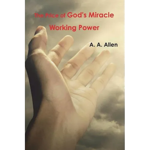The Price of God's Miracle Working Power - Paperback