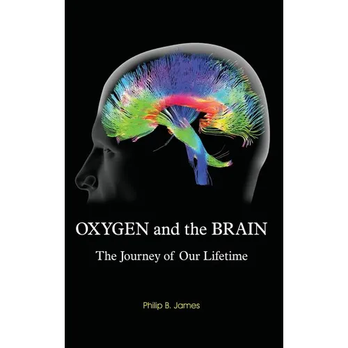 Oxygen and the Brain: The Journey of Our Lifetime - Hardcover