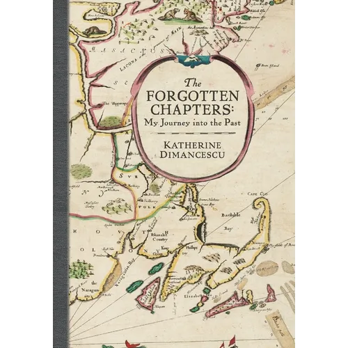 The Forgotten Chapters: My Journey into the Past - Hardcover