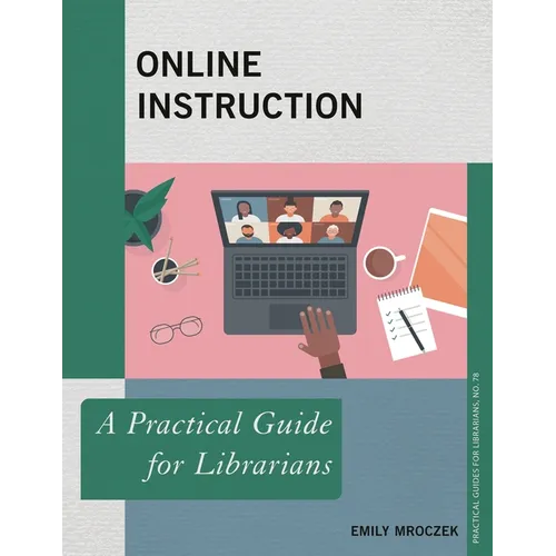 Online Instruction: A Practical Guide for Librarians - Paperback