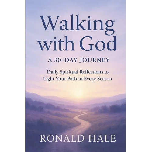 Walking With God: A 30-Day Journey - Paperback