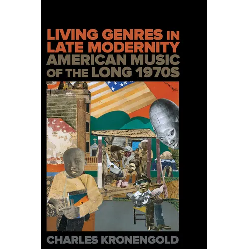 Living Genres in Late Modernity: American Music of the Long 1970s - Paperback