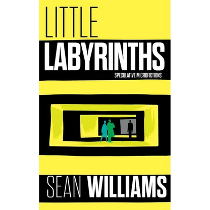 Little Labyrinths: Speculative Microfictions - Paperback