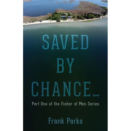 Saved by Chance...: Part One of the Fisher of Men Series - Paperback
