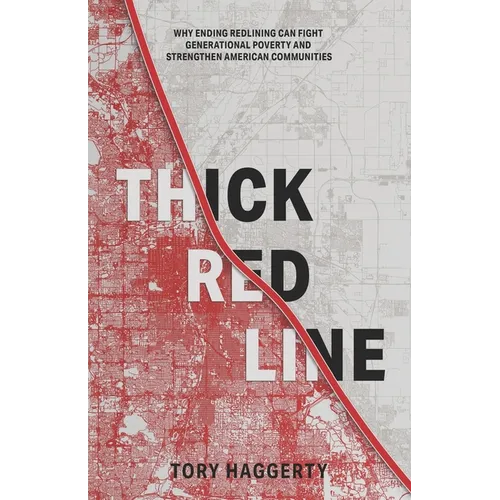 Thick Red Line: Why Ending Redlining Can Fight Generational Poverty and Strengthen American Communities - Paperback